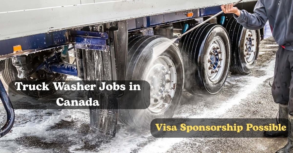 Canada Truck Washer Job 2025: No Experience? Visa Sponsorship Possible!